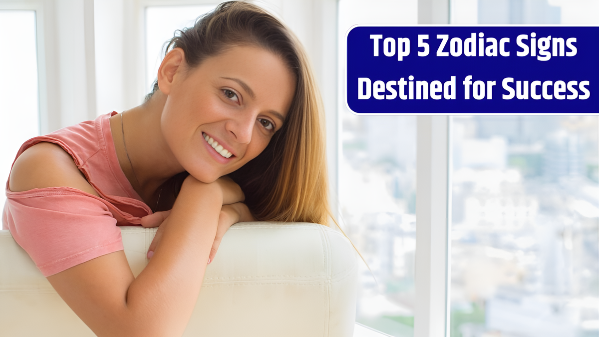 Top 5 Zodiac Signs Destined for Success – Here’s Why They Always Come Out on Top